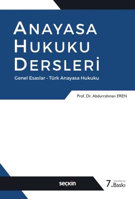 Anayasa Hukuku Dersleri 7.BASKI Prof. Dr. Abdurrahman Eren