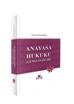 Anayasa Hukuku Genel Esaslar 3.BASKI Prof. Dr. Ayhan DÖNER