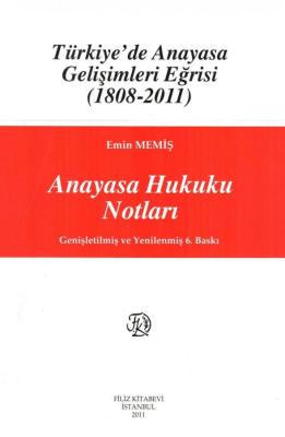 Anayasa Hukuku Notları; Türkiye'de Anayasa Gelişimleri Eğrisi (1808201 Anayasa Hukuku Notları; Türkiye'de Anayasa Gelişimleri Eğrisi (1808201