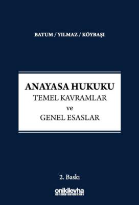 Anayasa Hukuku – Temel Kavramlar ve Genel Esaslar 2.BASKI