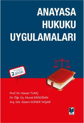 Anayasa Hukuku Uygulamaları 2.BASKI ( TUNÇ-ERDOĞAN-YAŞAR ) Prof. Dr. H