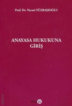 ANAYASA HUKUKUNA GİRİŞ Prof. Dr. Necmi YÜZBAŞIOĞLU