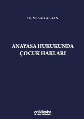 ANAYASA HUKUKUNDA ÇOCUK HAKLARI Dr. Müberra Algan