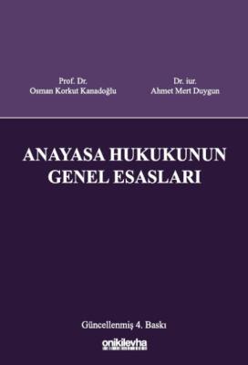 Anayasa Hukukunun Genel Esasları 4.BASKI Prof. Dr. Osman Korkut Kanado