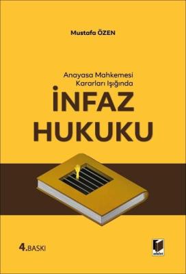 Anayasa Mahkemesi Kararları Işığında İnfaz Hukuku 4.BASKI Mustafa Özen