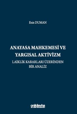 Anayasa Mahkemesi ve Yargısal Aktivizm: Laiklik Kararları Üzerinden Bir Analiz