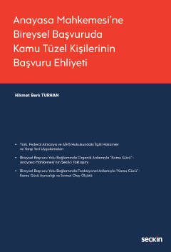 Anayasa Mahkemesi'ne Bireysel Başvuruda Kamu Tüzel Kişilerinin Başvuru