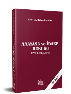 Anayasa ve İdare Hukuku Temel Mevzuatı 20.BASKI ( ÜZELTÜRK ) Prof. Dr.
