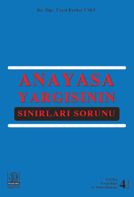 ANAYASA YARGISININ SINIRLARI SORUNU Dr. Öğr. Üyesi. Ferhat USLU