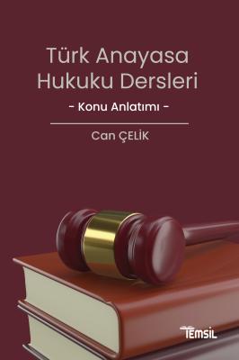Türk Anayasa Hukuku Dersleri ( ÇELİK ) CAN ÇELİK