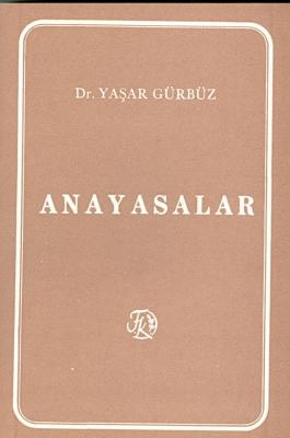 Anayasalar Prof. Dr. Yaşar GÜRBÜZ