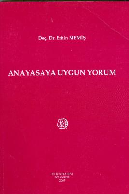 Anayasaya Uygun Yorum Prof. Dr. Emin MEMİŞ