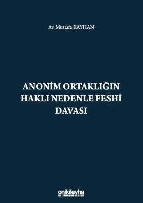 ANONİM ORTAKLIĞIN HAKLI NEDENLE FESHİ DAVASI Av. Mustafa KAYHAN