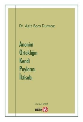 Anonim Ortaklığın Kendi Paylarını İktisabı Aziz Bora Durmaz