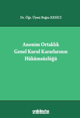 Anonim Ortaklık Genel Kurul Kararlarının Hükümsüzlüğü Buğra Kesici
