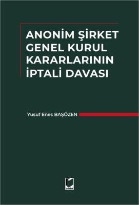 Anonim Şirket Genel Kurul Kararlarının İptali Davası Yusuf Enes Başöze