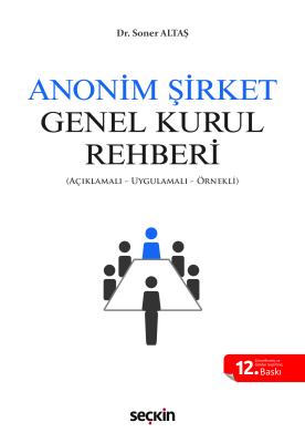 Anonim Şirket Genel Kurul Rehberi 12.BASKI Soner Altaş