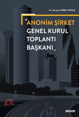 Anonim Şirket Genel Kurul Toplantı Başkanı ( ORTAÇ ) Nurdan Orbay Orta