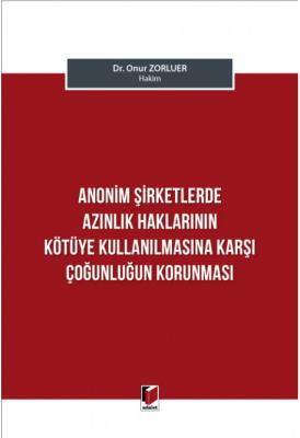 Anonim Şirketlerde Azınlık Haklarının Kötüye Kullanılmasına Karşı Çoğunluğun Korunması