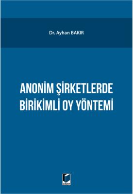 Anonim Şirketlerde Birikimli Oy Yönetimi Ayhan Bakır
