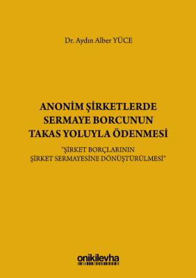 ANONİM ŞİRKETLERDE SERMAYE BORCUNUN TAKAS YOLUYLA ÖDENMESİ Aydın Alber
