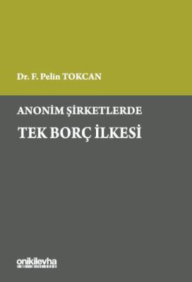 Anonim Şirketlerde Tek Borç İlkesi F. Pelin Tokcan