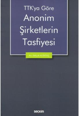 TTK'ya Göre Anonim Şirketlerin Tasfiyesi Selçuk Altıntaş