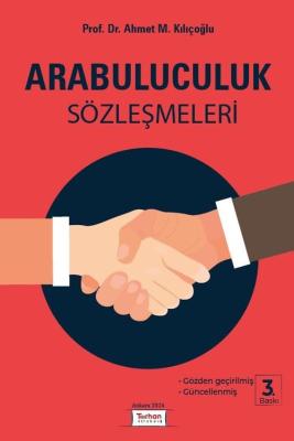 Arabuluculuk Sözleşmeleri 3.BASKI ( KILIÇOĞLU ) Prof. Dr. Ahmet M. KIL