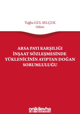 ARSA PAYI KARŞILIĞI İNŞAAT SÖZLEŞMESİNDE YÜKLENİCİNİN AYIPTAN DOĞAN SO