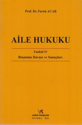 AİLE HUKUKU FASİKÜL IV BOŞANMA DAVASI VE SONUÇLARI
