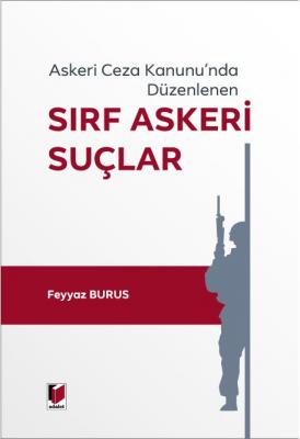 Askeri Ceza Kanunu'nda Düzenlenen Sırf Askeri Suçlar