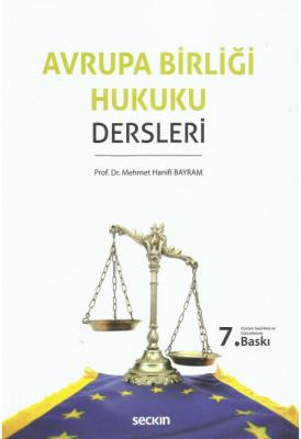 Avrupa Birliği Hukuku Dersleri 7.BASKI ( BAYRAM) Prof. Dr. Mehmet Hani