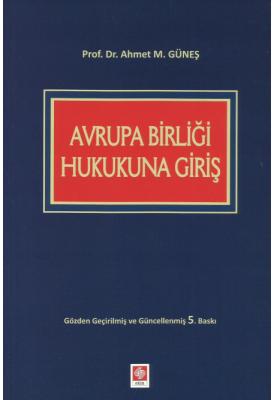 Avrupa Birliği Hukukuna Giriş 5.BASKI ( GÜNEŞ ) Prof. Dr. Ahmet M. GÜN