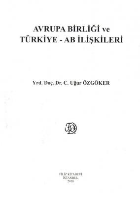 Avrupa Birliği ve Türkiye - AB İlişkileri Prof.Dr.C. Uğur Özgöker