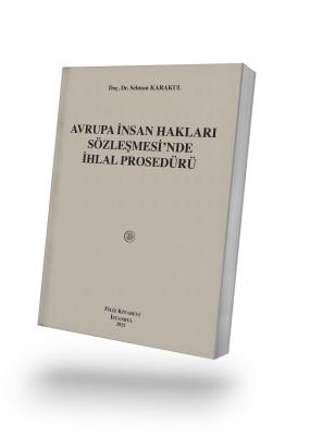 Avrupa İnsan Hakları Sözleşmesi’nde İhlal Prosedürü Doç. Dr. Selman KA