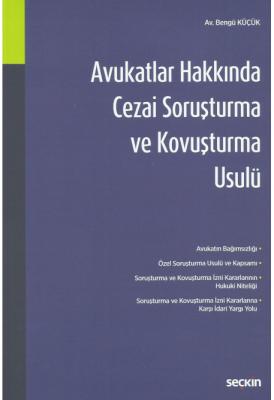 Avukatlar Hakkında Cezai Soruşturma ve Kovuşturma Usulü Bengü Küçük