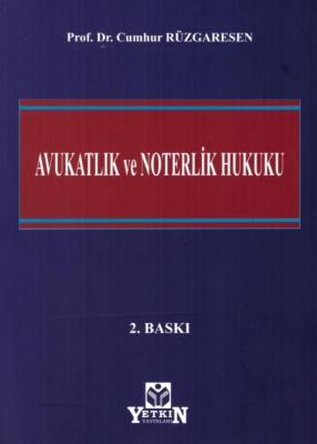 Avukatlık ve Noterlik Hukuku 2.BASKI Cumhur RÜZGARESEN
