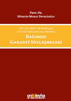 BAĞIMSIZ GARANTİ SÖZLEŞMELERİ (ICC'NİN URDG 758 HÜKÜMLERİ İLE İLGİLİ A