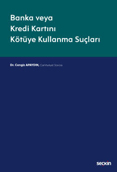 Banka veya Kredi Kartını Kötüye Kullanma Suçları Doç. Dr. Cengiz APAYD