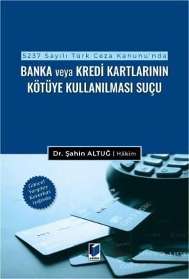 Banka veya Kredi Kartlarının Kötüye Kullanılması Suçu Şahin Altuğ