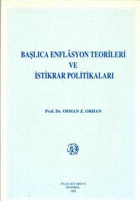 Başlıca Enflasyon Teorileri ve İstikrar Politikaları Prof. Dr. Osman Z