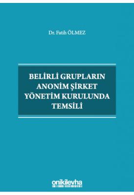 Belirli Grupların Anonim Şirket Yönetim Kurulunda Temsili Fatih ÖLMEZ