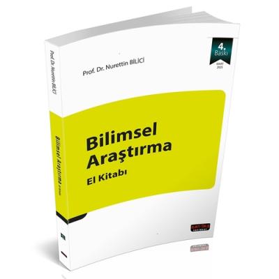 Bilimsel Araştırma El Kitabı 4.BASKI Prof. Dr. Nurettin BİLİCİ