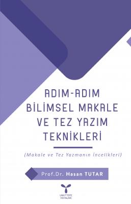 Bilimsel Makale ve Tez Yazım Teknikleri Hasan Tutar