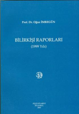 Bilirkişi Raporları 1999 Prof. Dr. Oğuz İMREGÜN