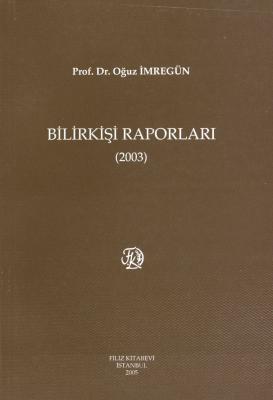 Bilirkişi Raporları 2003 Prof. Dr. Oğuz İMREGÜN