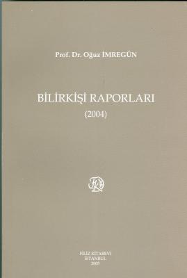 Bilirkişi Raporları 2004 Prof. Dr. Oğuz İMREGÜN