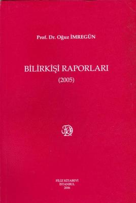 Bilirkişi Raporları 2005 Prof. Dr. Oğuz İMREGÜN