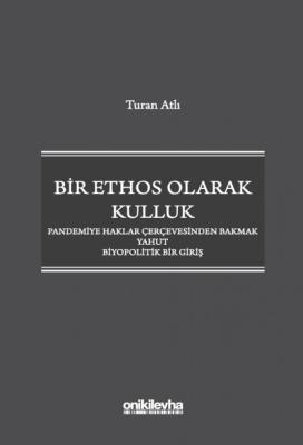 Bir Ethos Olarak Kulluk - Pandemiye Haklar Çerçevesinden Bakmak Yahut 