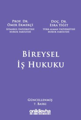 Bireysel İş Hukuku 7.BASKI Ömer Ekmekçi